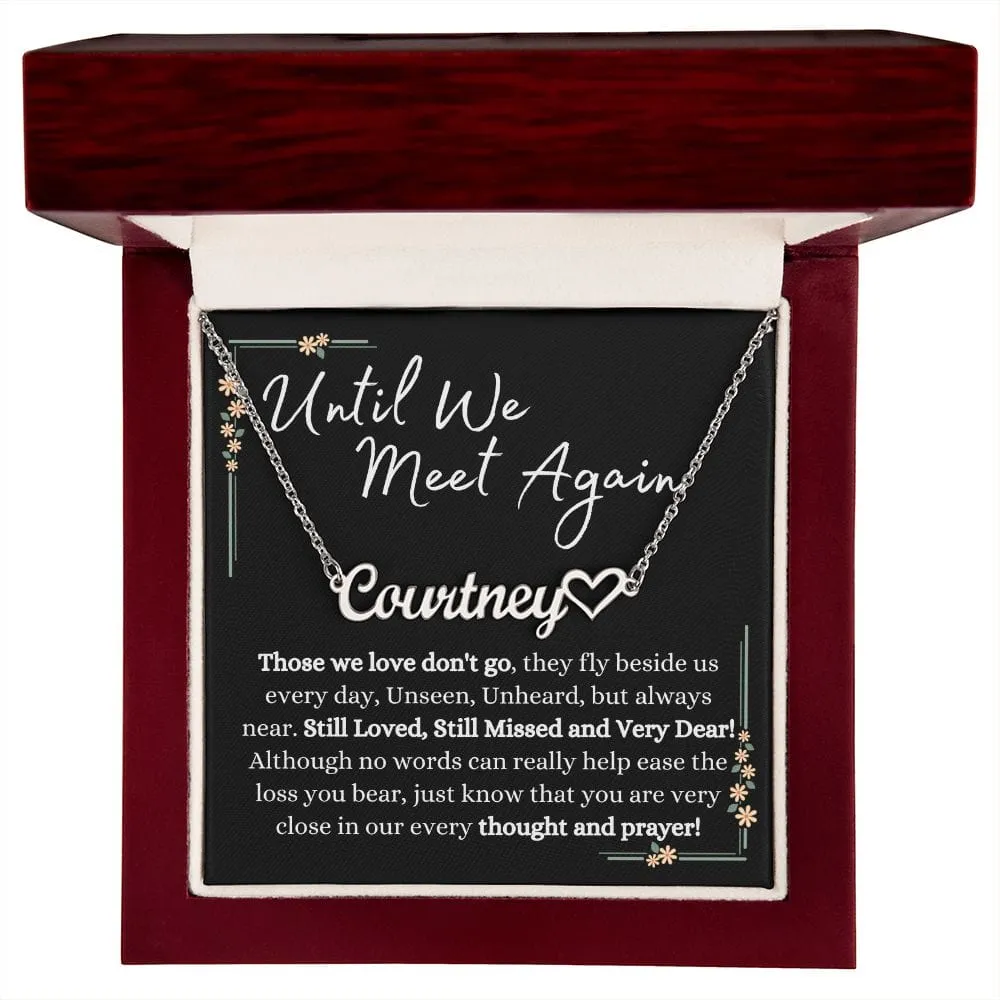 Until We Meet Again - Sympathy, Bereavement Custom Name Gift Necklace